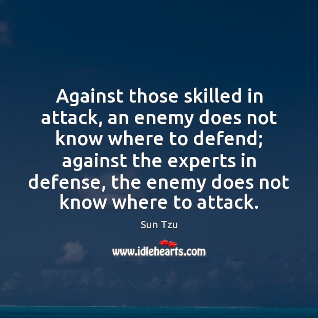 Against those skilled in attack, an enemy does not know where to Enemy Quotes Image