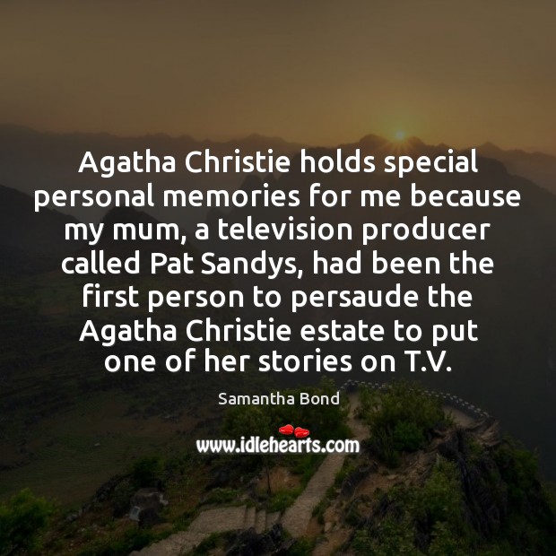 Agatha Christie holds special personal memories for me because my mum, a 