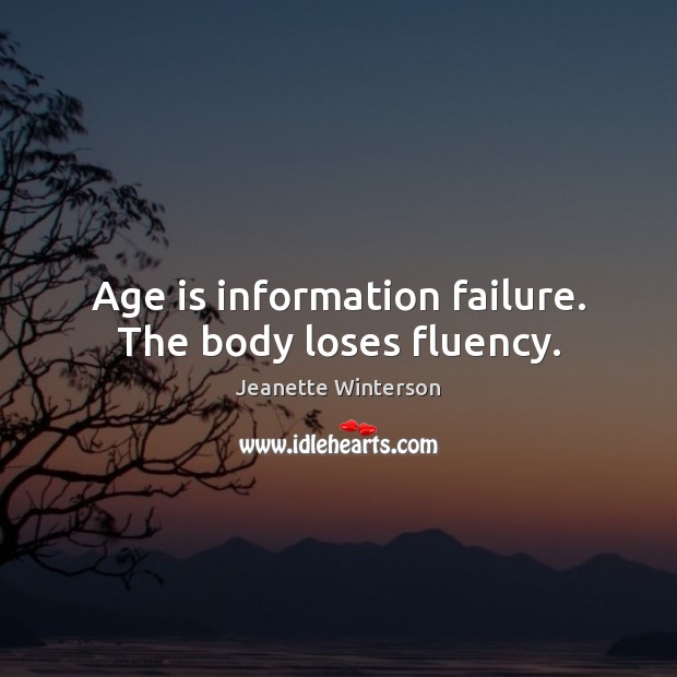 Age is information failure. The body loses fluency. Image