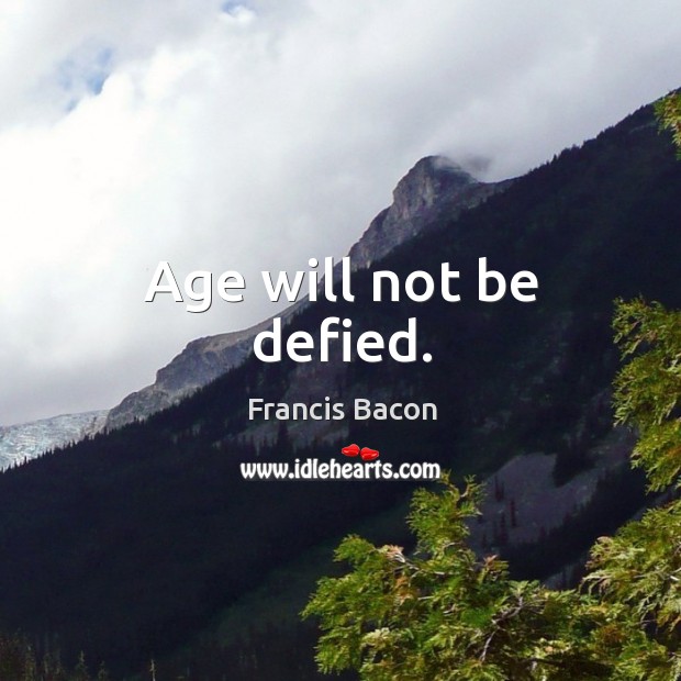 Age will not be defied. Image