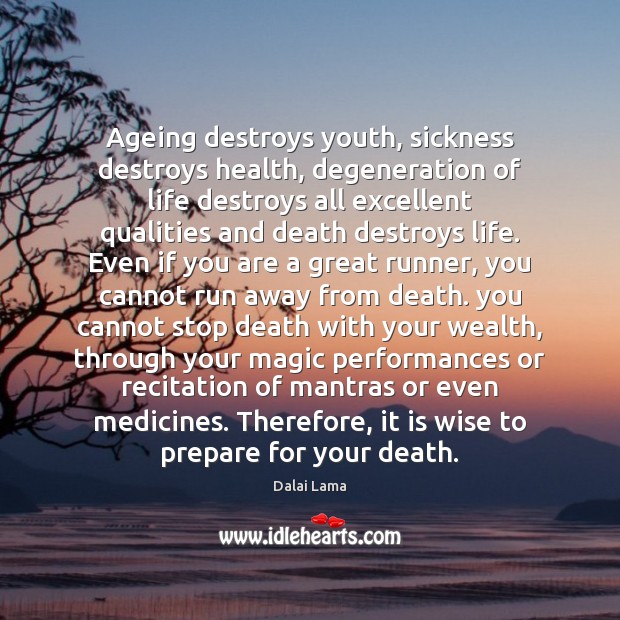 Ageing destroys youth, sickness destroys health, degeneration of life destroys all excellent Image