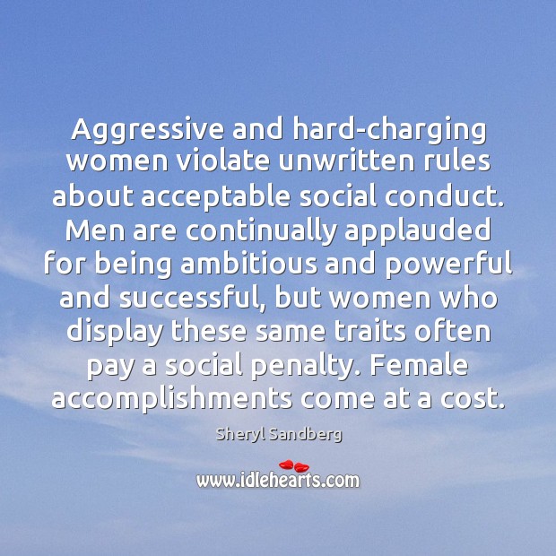 Aggressive and hard-charging women violate unwritten rules about acceptable social conduct. Men Image