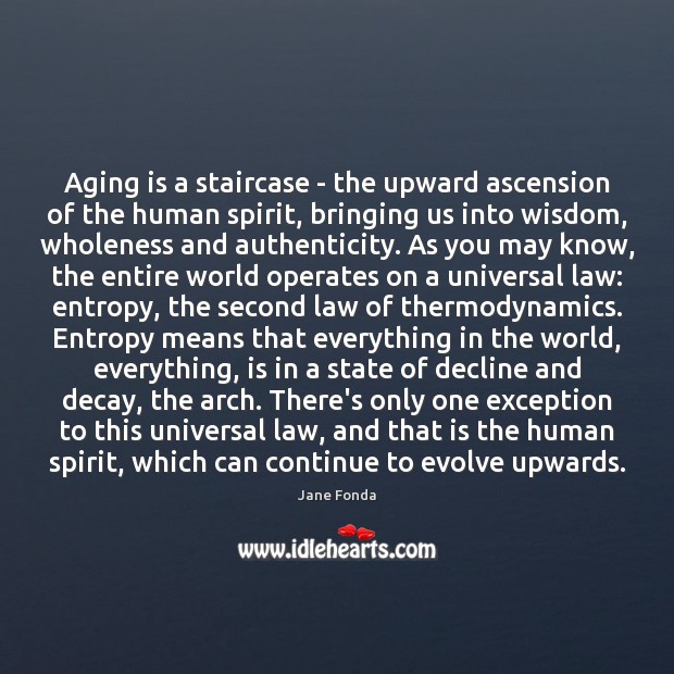 Aging is a staircase – the upward ascension of the human spirit, Jane Fonda Picture Quote