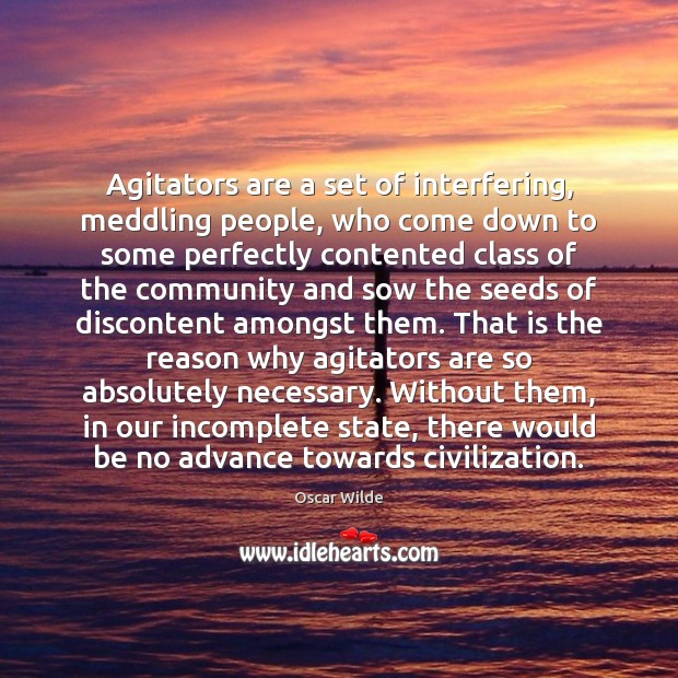 Agitators are a set of interfering, meddling people, who come down to Image