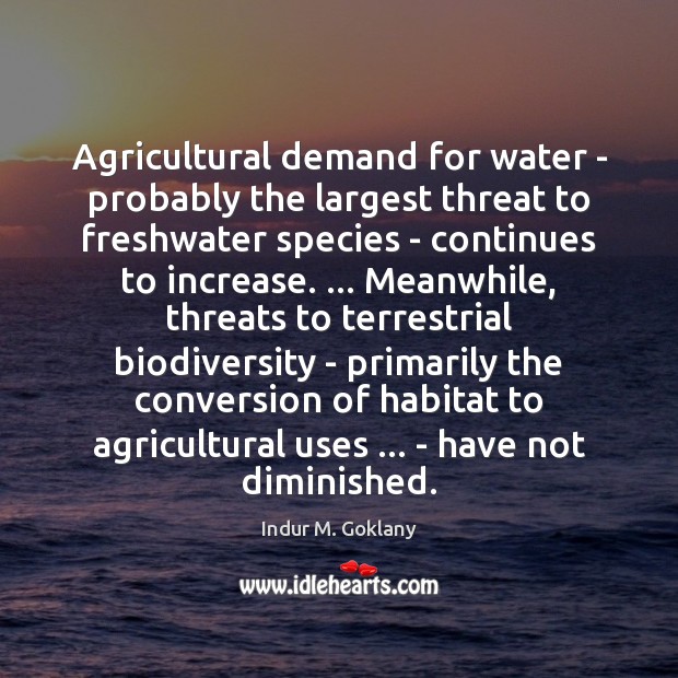 Agricultural demand for water – probably the largest threat to freshwater species Image