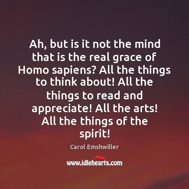 Ah, but is it not the mind that is the real grace Carol Emshwiller Picture Quote