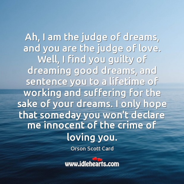 Ah, I am the judge of dreams, and you are the judge Guilty Quotes Image