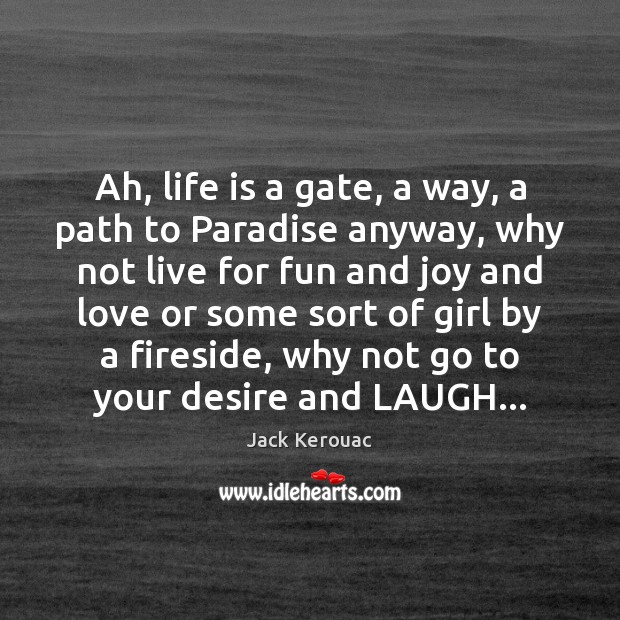 Ah, life is a gate, a way, a path to Paradise anyway, Image