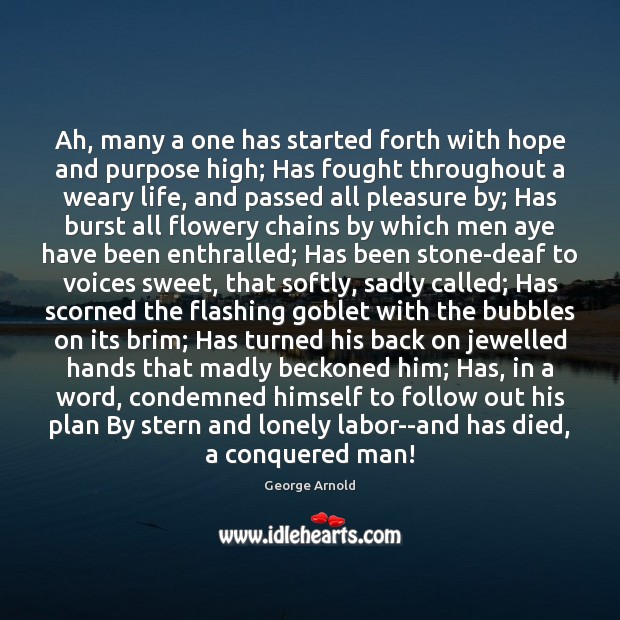 Ah, many a one has started forth with hope and purpose high; Image