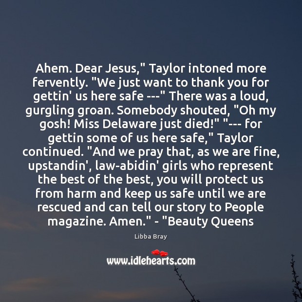 Ahem. Dear Jesus,” Taylor intoned more fervently. “We just want to thank Libba Bray Picture Quote
