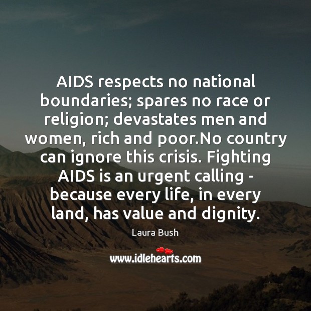 AIDS respects no national boundaries; spares no race or religion; devastates men Laura Bush Picture Quote
