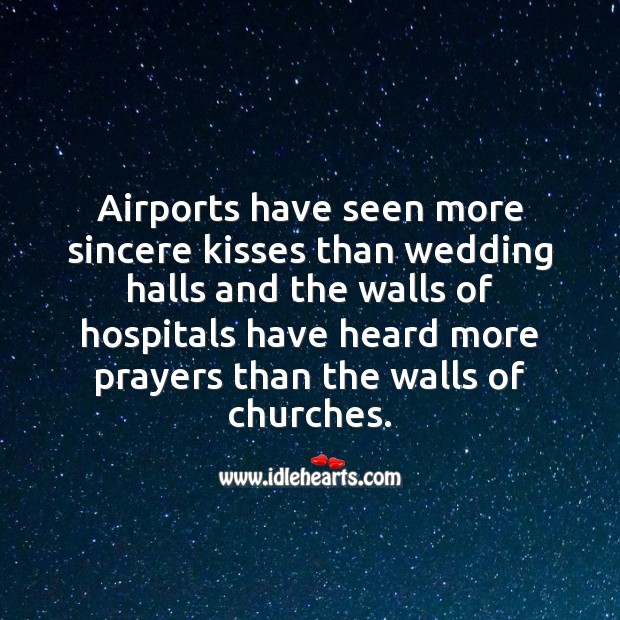 Airports have seen more sincere kisses than wedding halls 