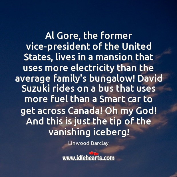 Al Gore, the former vice-president of the United States, lives in a Linwood Barclay Picture Quote