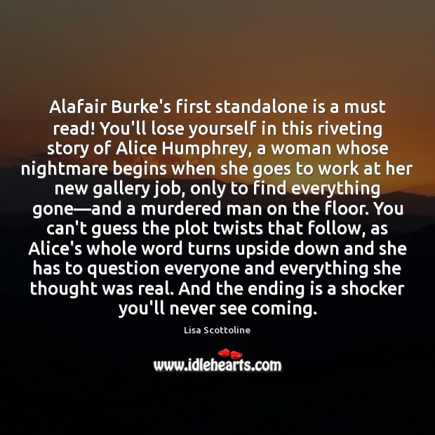 Alafair Burke’s first standalone is a must read! You’ll lose yourself in Lisa Scottoline Picture Quote