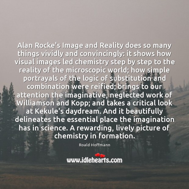Alan Rocke’s Image and Reality does so many things vividly and convincingly: Image