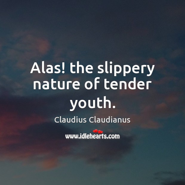 Alas! the slippery nature of tender youth. Image