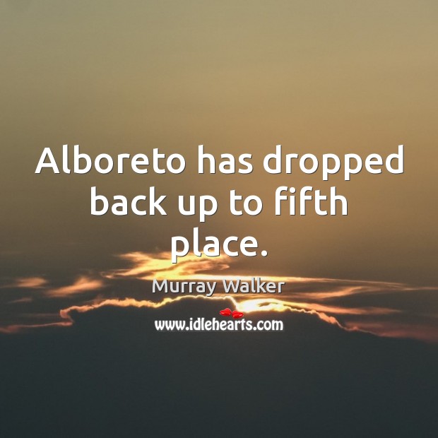 Alboreto has dropped back up to fifth place. Murray Walker Picture Quote