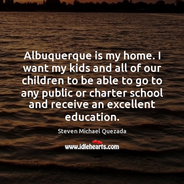Albuquerque is my home. I want my kids and all of our Image