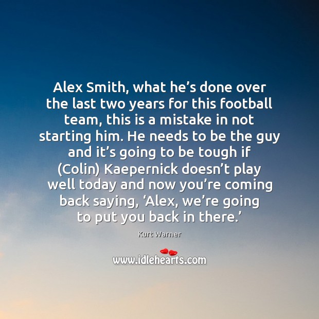 Alex Smith, what he’s done over the last two years for Image