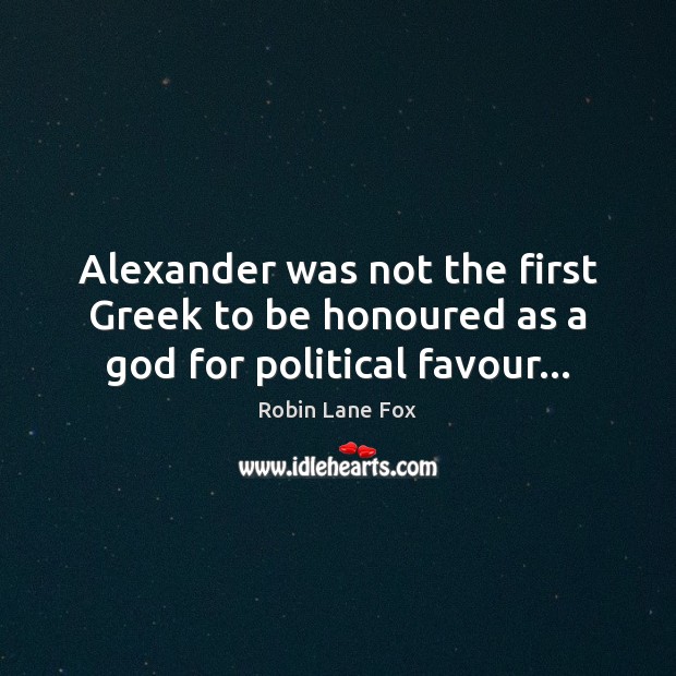 Alexander was not the first Greek to be honoured as a God for political favour… Image