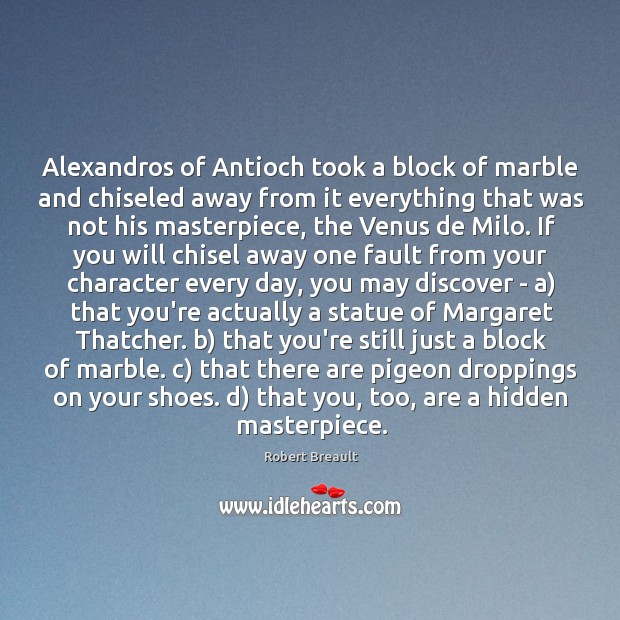 Alexandros of Antioch took a block of marble and chiseled away from 