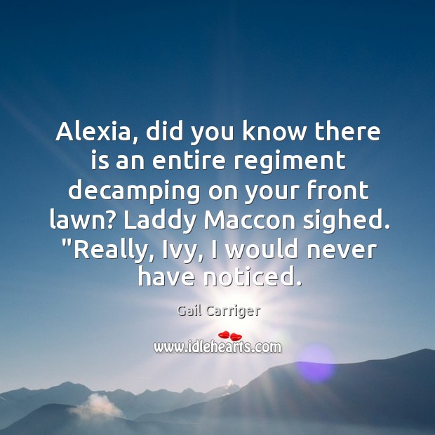 Alexia, did you know there is an entire regiment decamping on your Image