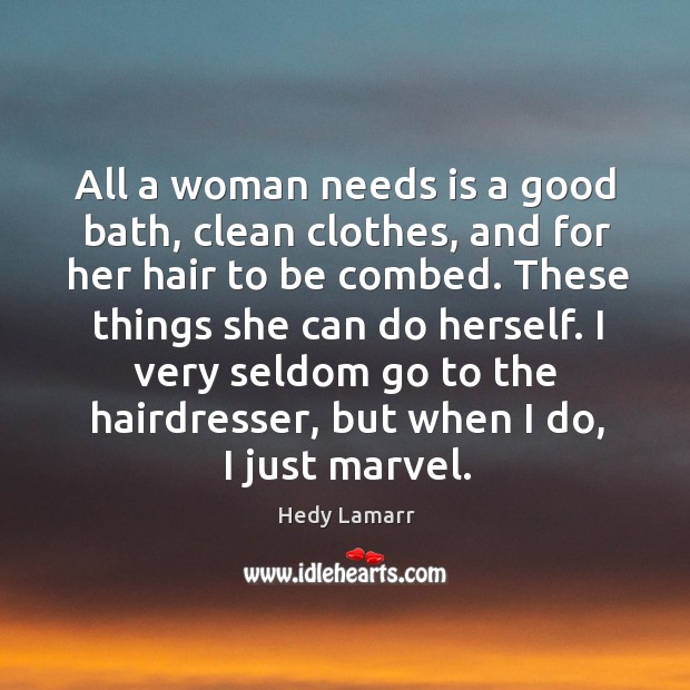 All a woman needs is a good bath, clean clothes, and for her hair to be combed. Image