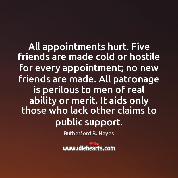 All appointments hurt. Five friends are made cold or hostile for every Image