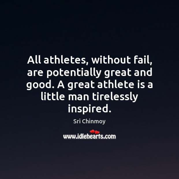 All athletes, without fail, are potentially great and good. A great athlete Image