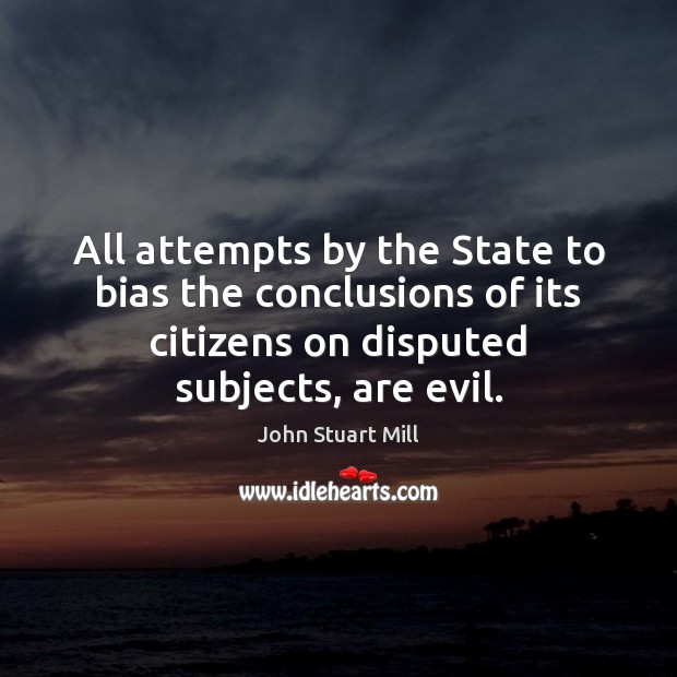 All attempts by the State to bias the conclusions of its citizens Image