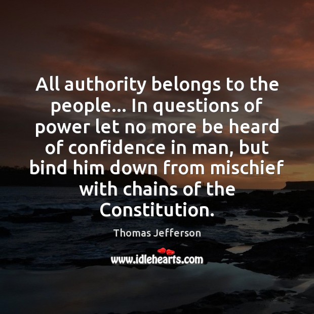 All authority belongs to the people… In questions of power let no Image