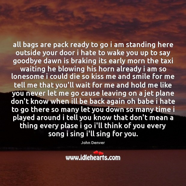 All bags are pack ready to go i am standing here outside Goodbye Quotes Image