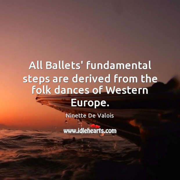 All Ballets’ fundamental steps are derived from the folk dances of Western Europe. Image