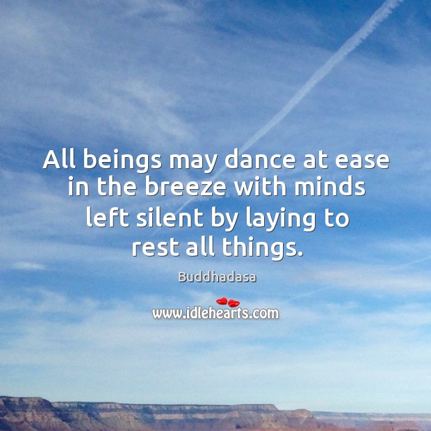 All beings may dance at ease in the breeze with minds left Image