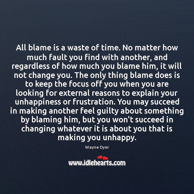 All blame is a waste of time. No matter how much fault Image