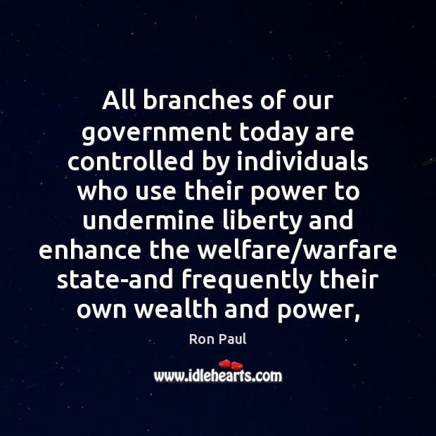 All branches of our government today are controlled by individuals who use Image