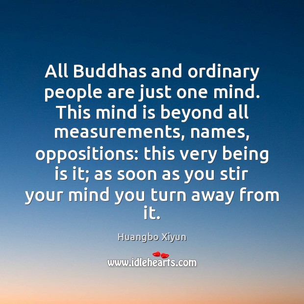 All Buddhas and ordinary people are just one mind. This mind is Huangbo Xiyun Picture Quote