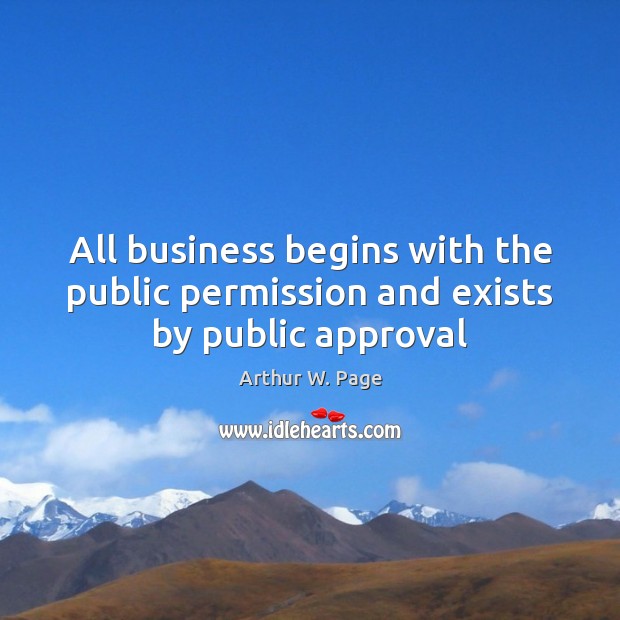 All business begins with the public permission and exists by public approval Image