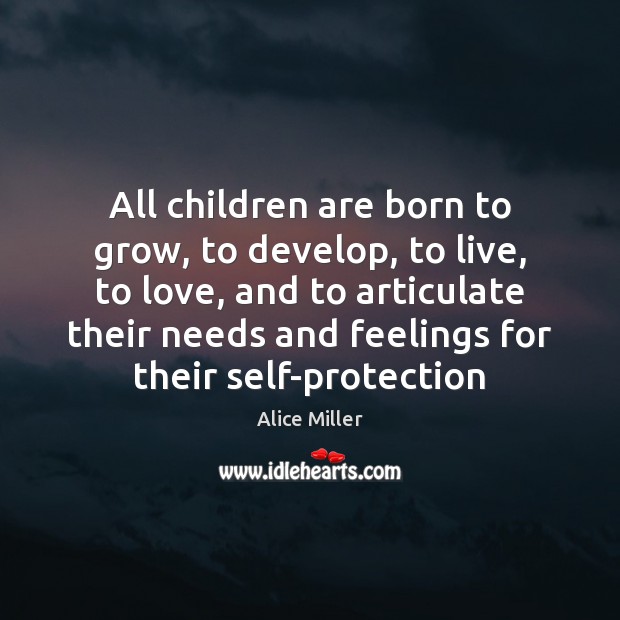 All children are born to grow, to develop, to live, to love, Children Quotes Image
