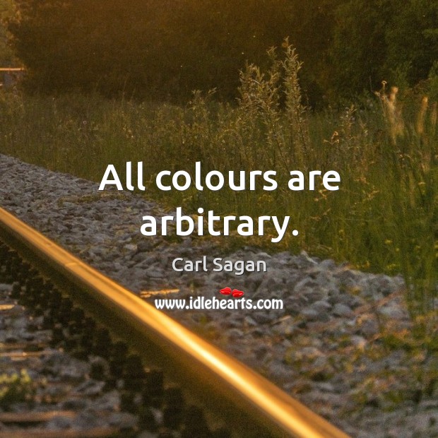 All colours are arbitrary. Carl Sagan Picture Quote