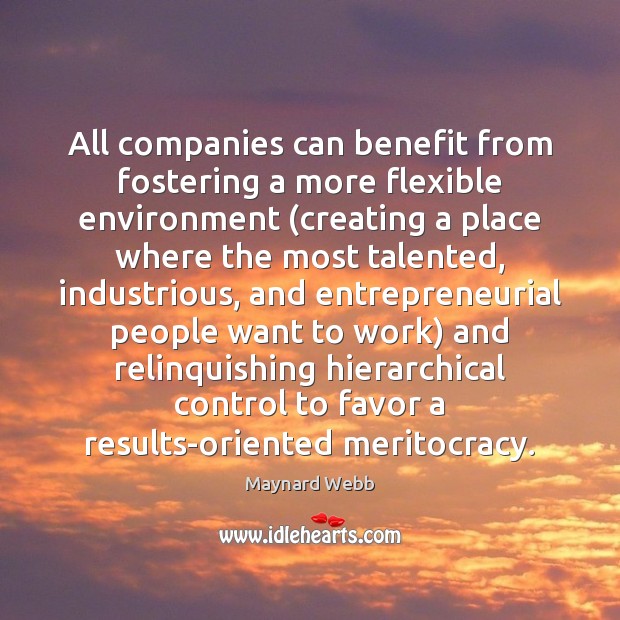 All companies can benefit from fostering a more flexible environment (creating a Maynard Webb Picture Quote