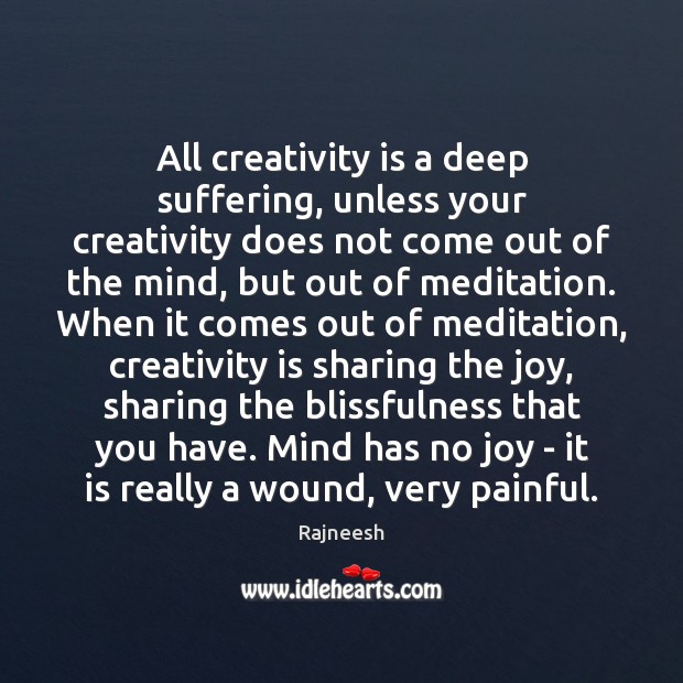 All creativity is a deep suffering, unless your creativity does not come Image