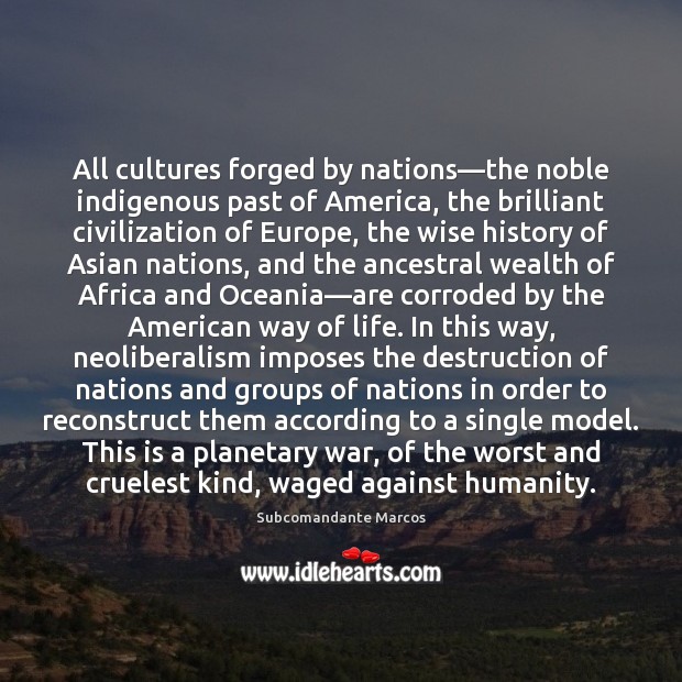 All cultures forged by nations—the noble indigenous past of America, the Wise Quotes Image