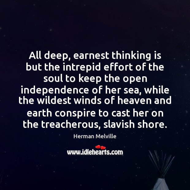 All deep, earnest thinking is but the intrepid effort of the soul Effort Quotes Image