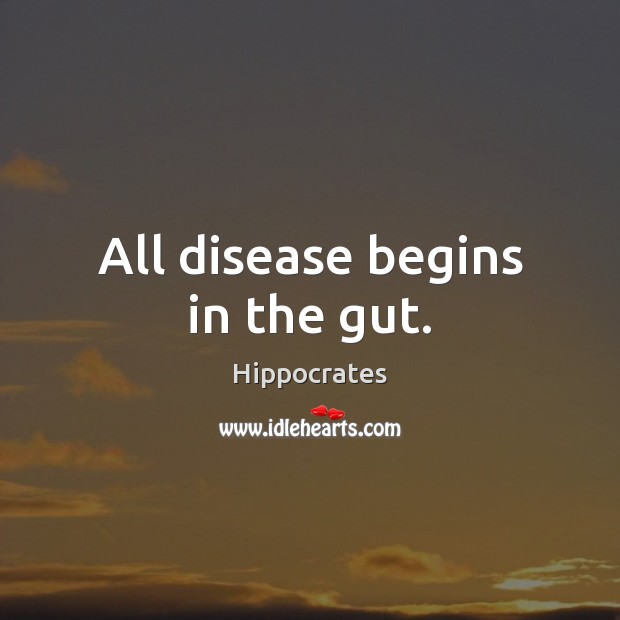All disease begins in the gut. Image