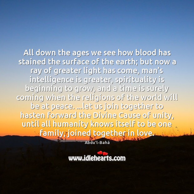 All down the ages we see how blood has stained the surface Intelligence Quotes Image