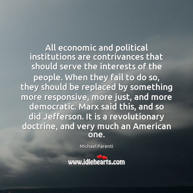 All economic and political institutions are contrivances that should serve the interests Image