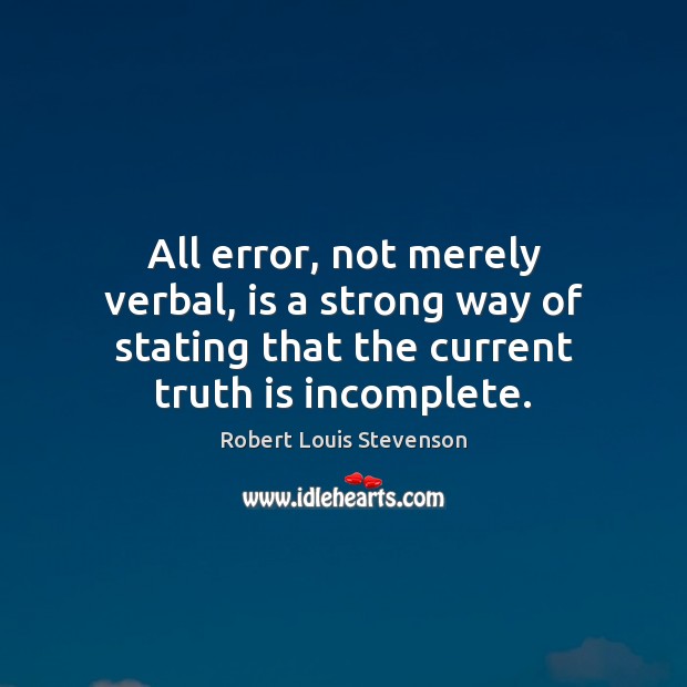 All error, not merely verbal, is a strong way of stating that Robert Louis Stevenson Picture Quote