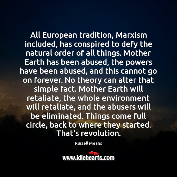 All European tradition, Marxism included, has conspired to defy the natural order Environment Quotes Image