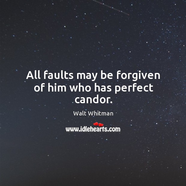 All faults may be forgiven of him who has perfect candor. Image